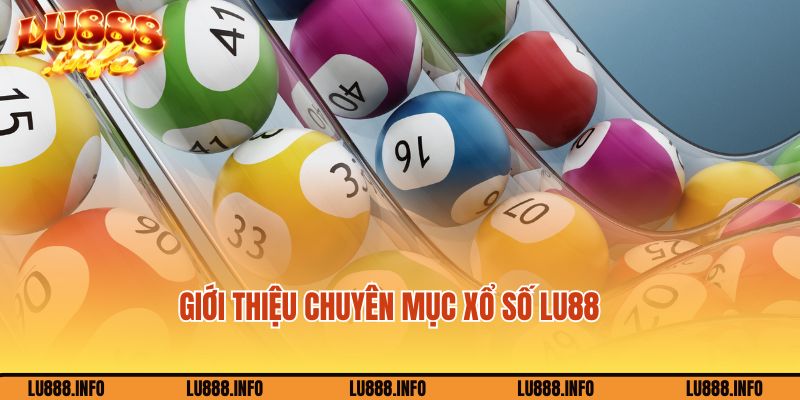 Giới thiệu chuyên mục cá cược xổ số Lu88 siêu hấp dẫn