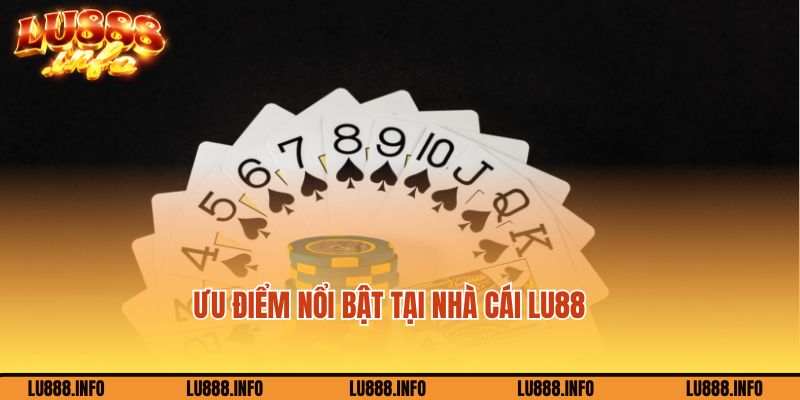 Ưu điểm nổi bật tại nhà cái Lu88