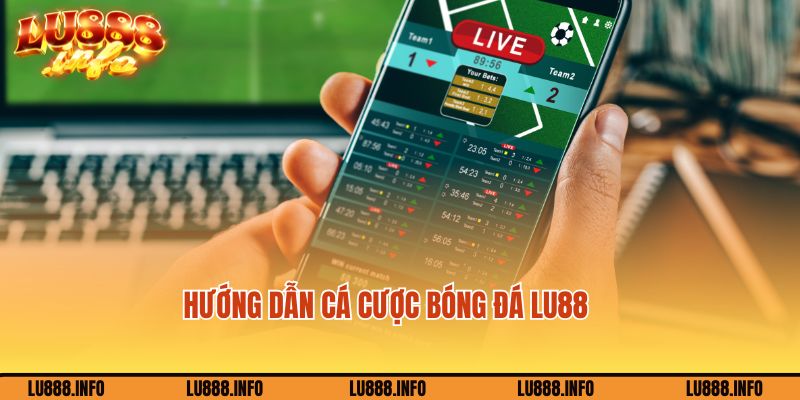 3 bước cá độ bóng đá trực tuyến cực dễ tại nhà cái Lu88