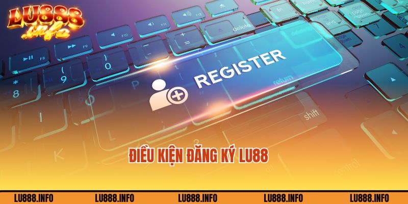 Quy định chung khi đăng ký Lu88