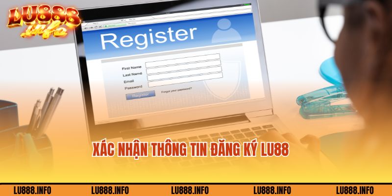 Kiểm tra và xác nhận đăng ký tài khoản tại Lu88