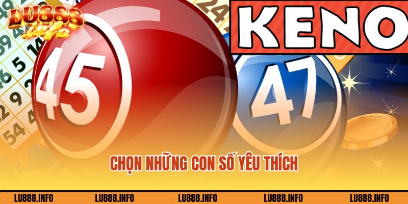 Đặt cược Keno Lu88 và chọn những con số yêu thích