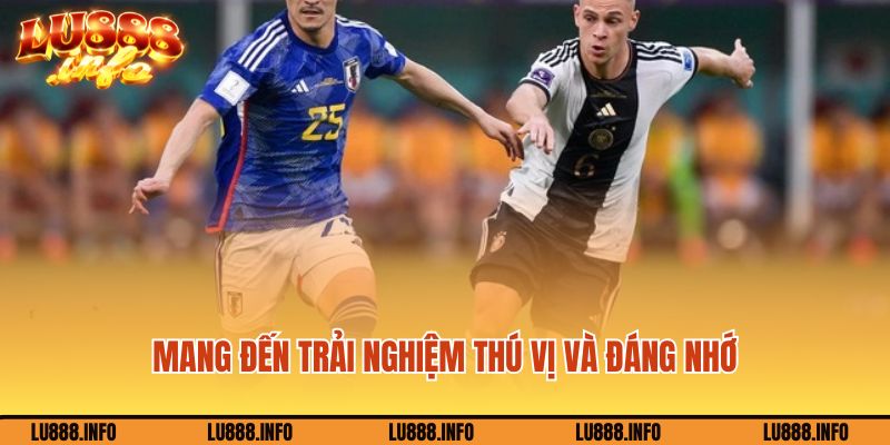 Kèo bóng đá trực tuyến Lu88 còn mang đến trải nghiệm thú vị và đáng nhớ