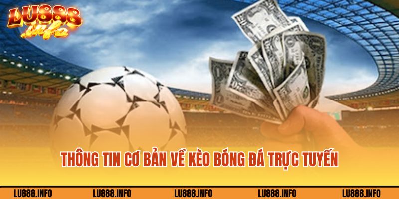 Thông tin cơ bản về kèo bóng đá trực tuyến Lu88