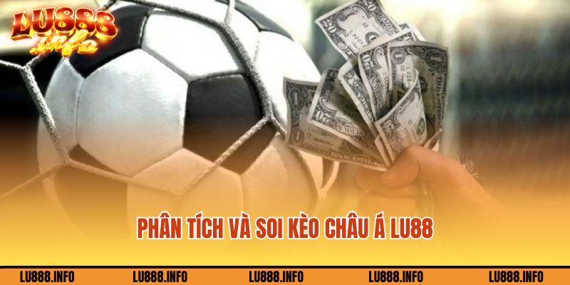 Phân tích và soi kèo Châu Á Lu88