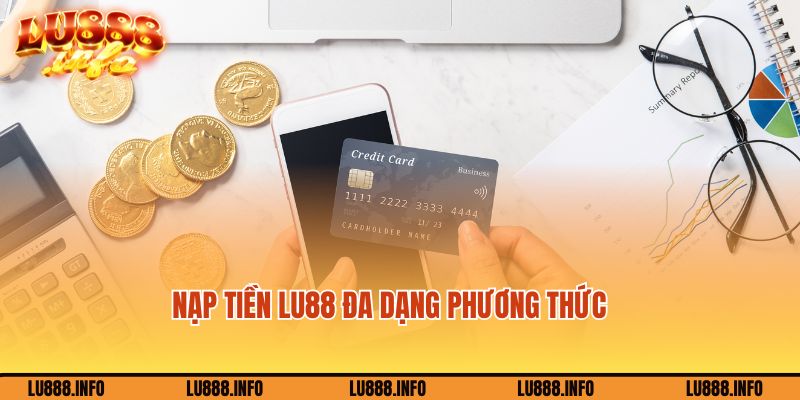 Nạp tiền Lu88 với phương thức đa dạng