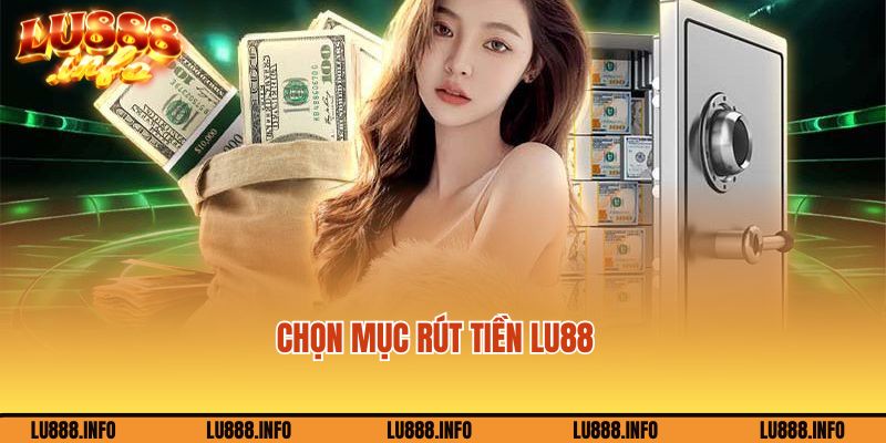 Chọn rút tiền trên trang chủ nhà cái Lu88