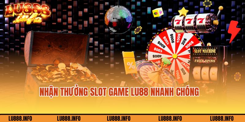 Lu88 trả thưởng cho người chơi Slot game nhanh chóng