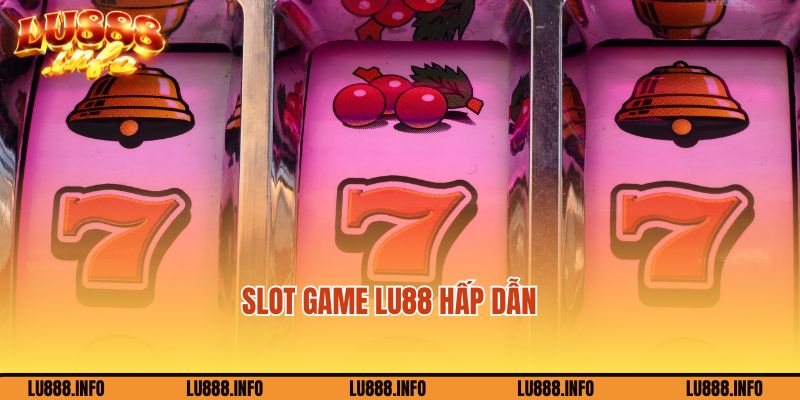 Khám phá thế giới Slot game Lu88 hấp dẫn
