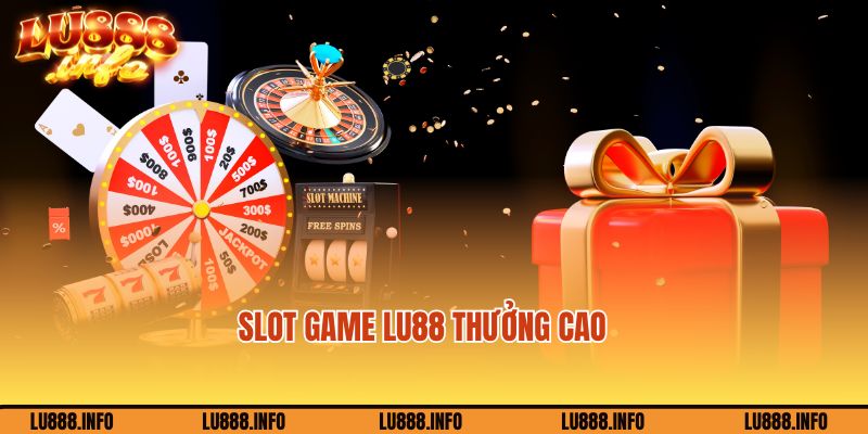 Mức thưởng Slot game tại Lu88 cực cao