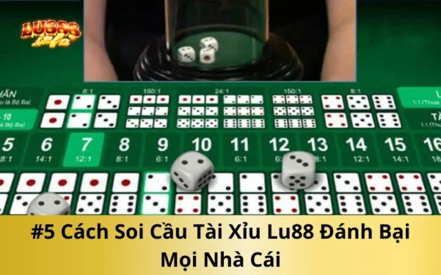 #5 Cách Soi Cầu Tài Xỉu Lu88 Đánh Bại Mọi Nhà Cái