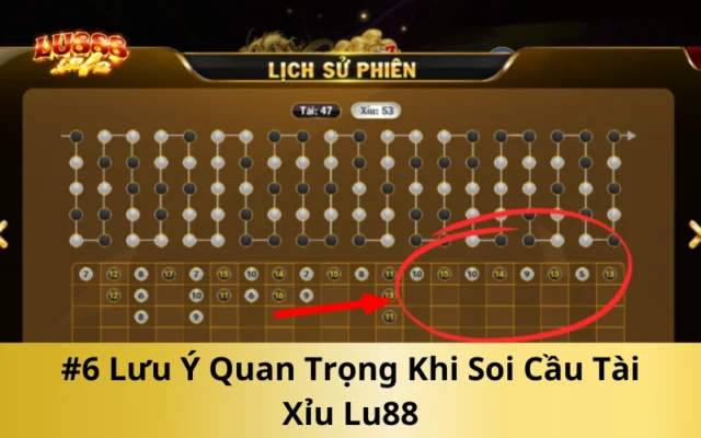 #6 Lưu Ý Quan Trọng Khi Soi Cầu Tài Xỉu Lu88